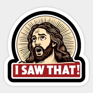 I SAW THAT Jesus MeMe Sticker